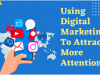 Digital Marketing At Work – Writing Content To Get Even More Attention