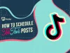 Consistency- How a regular tiktok posting schedule can boost your views?